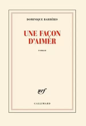 Dominique Barbéris – Une façon d'aimer